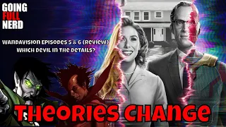 Theories Change – WandaVision Episodes 5 - 6 (Review Update)