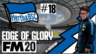 The Hertha Save FM20 - #18 - EDGE OF GLORY | Football Manager 2020