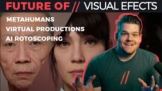 FUTURE OF VISUAL EFFECTS // METAHUMAN / AI / VIRTUAL PRODUCTION