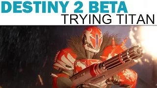 Destiny 2 (PC Open Beta) - Trying Titan (Sentinel & Striker)