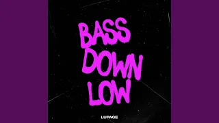 BASS DOWN LOW
