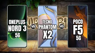 ONEPLUS NORD 3 vs TECNO PHANTOM X2 vs XIAOMI POCO F5