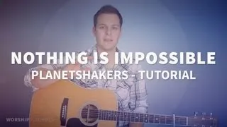 Nothing Is Impossible - Planetshakers - Tutorial