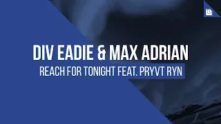 Div Eadie & Max Adrian feat. PRYVT RYN - Reach For Tonight [FREE DOWNLOAD]