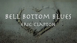 Bell Bottom Blues - Eric Clapton 1973【和訳】エリック・クラプトン「ベルボトムブルース」