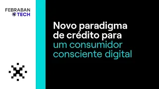 Novo paradigma de crédito para um consumidor consciente e digital (Legendado em espanhol)