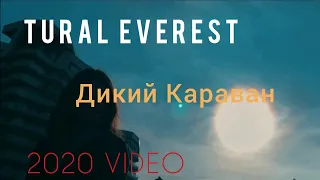 TURAL EVEREST - Дикий караван (Unofficial Video)