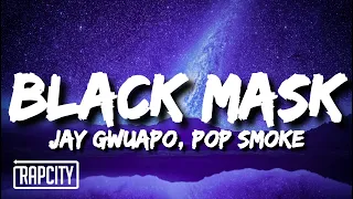 Jay Gwuapo - Black Mask (Lyrics) ft. Pop Smoke