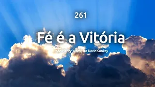 HINO 261 - FÉ É A VITÓRIA - HINÁRIO ADVENTISTA