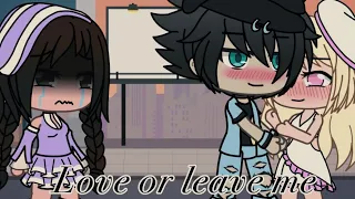 Love me or leave me (Gacha life music video)