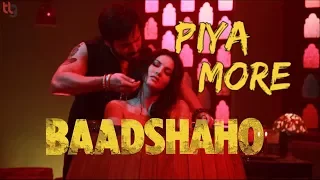 Piya More Song Lyrics - Baadshaho /Emraan Hashmi /Sunny Leone