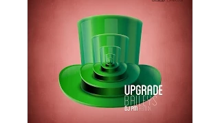 Upgrade - Baileys (djPM Remix) -Official- FREE DOWNLOAD ! !