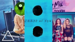 Touch/Shape of You/Rockabye Mashup | Little Mix vs Ed Sheeran vs Clean Bandit