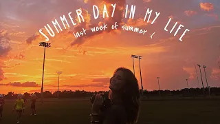 Summer day in my life! | last week of summer :(