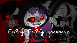 EaSy EaSy // meme //[Gacha Club] // ft. Murder time trio // ~by Itz ERR0R~ // ⚠FLASH WARNING⚠