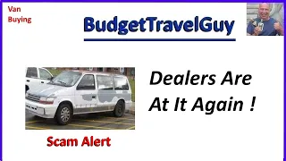 ✔✔✔✔ Van Life : How NOT To Get Ripped Off Buying Your Van - The Newest Dealership Scam