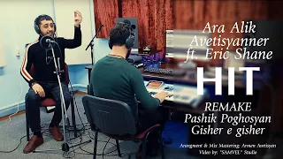 Ara Alik Avetisyanner ft. Eric Shane - Gisher e Gisher | REMAKE | Pashik Poghosyan - Gisher e gisher