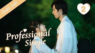 [Indo Sub] Professional Single 02丨我凭本事单身 02 | S.Ireine, Deng Chaoyuan, Wang Runze