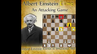 Albert Einstein's attacking chess game | Einstein vs Oppenheimer 1933