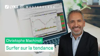 Le trend following avec Christophe Machinot - LYNX Masterclass