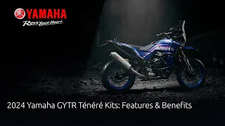 2024 Yamaha GYTR Ténéré Kits: Features & Benefits