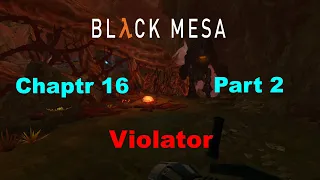 Black Mesa Chapter 16 Violator Part 2