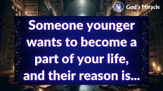 💌 Someone younger wants to become a part of your life, and their reason is...