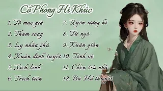 [PLAYLIST] Tô Mạc Già - Cổ Phong Hí Khúc Hay｜Nhạc Trung Cổ Phong Có Đoạn Hí Hay