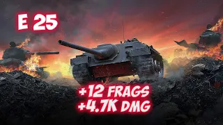 E 25 - 12 Frags 4.7K Damage - Flea! 1 VS 9! - World Of Tanks