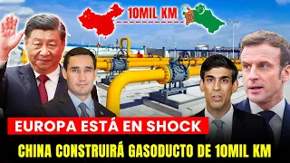 ¡El Gigantesco Gasoducto China-Turkmenistán! QUE REVOLUCIONARA TODO | Europa Impactada