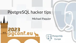 Michael Paquier: PostgreSQL hacker tips (PGConf.EU 2023)