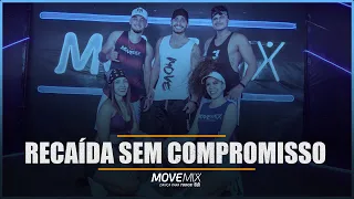 RECAÍDA SEM COMPROMISSO - ROGERINHO ( Coreografia Move mix )