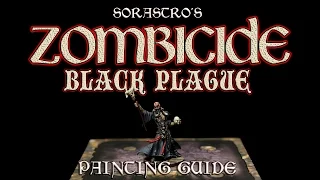Sorastro's Zombicide: Black Plague Painting Guide Ep.3 - The Necromancer