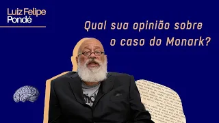 Qual sua opinião sobre o caso do Monark? | Luiz Felipe Pondé