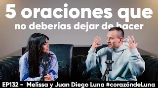 5 oraciones que no deberías dejar de hacer - Melissa y Juan Diego Luna #corazóndeluna