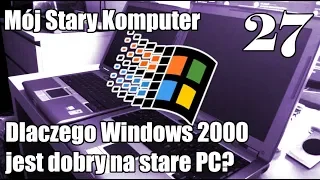 Dlaczego Windows 2000 jest dobry na stare PC? - Mój Stary Komputer #27