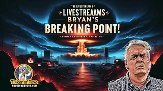 The Livestream of Livestreams: Bryan's Breaking Point!