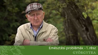 Gyuri bácsi az emésztési problémákról - 1. rész