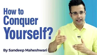 How to Conquer Yourself? By Sandeep Maheshwari I Hindi I Change Your Mind