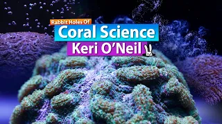 For Science!  Coral Science! with Special guest Keri O'Neil  !