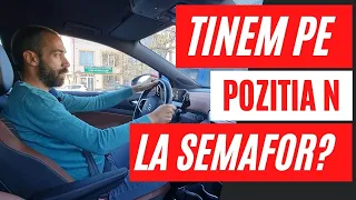 cum sa CONDUCI CORECT o automata - Tinem pe N la semafor?