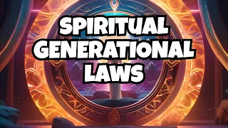 Generational  Laws Of The Spirit World