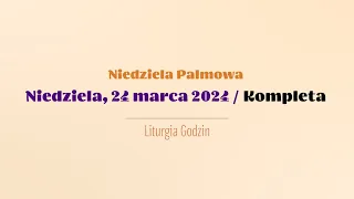 #Kompleta | 24 marca 2024 | Niedziela Palmowa