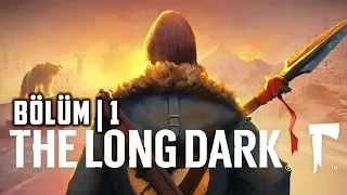 THE LONG DARK | İZCİ ZORLUĞU / Bölüm #1