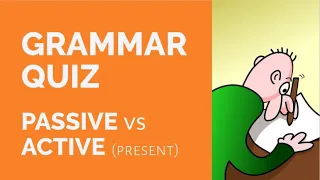 Grammar Quiz - Passive VS Active (present)