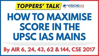 How to maximise score in the UPSC IAS Mains | Toppers Talk by Rank 6, 24, 43, 62 & 144