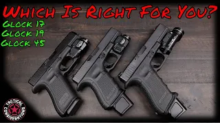 Glock 19, 17, 45 Which Is Right For You| New Gun Owners Guide