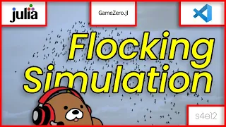 [04x12] Flocking Simulation (Boids Algorithm) | GameZero.jl, Julia & VS Code [Julia Desktop Apps]