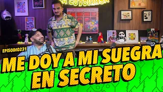 La Cotorrisa - EP 231 - Me doy a mi suegra en secreto