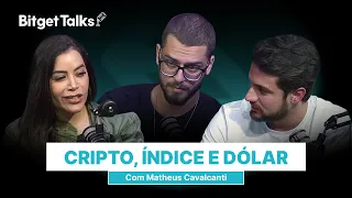 CRIPTO, ÍNDICE E DÓLAR - Matheus Cavalcanti no Bitget Talks